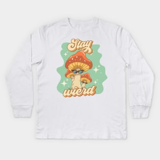 Groovy funny mushrooms psychedelic quote Stay wierd Kids Long Sleeve T-Shirt